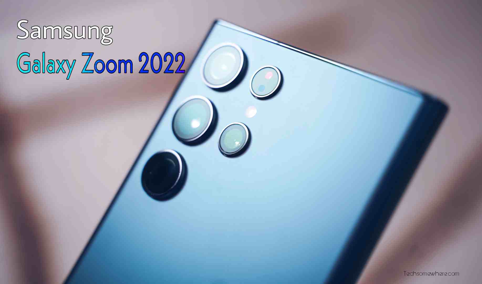 Samsung Galaxy Zoom 2022 Price, Amazing Specs & Release Date!