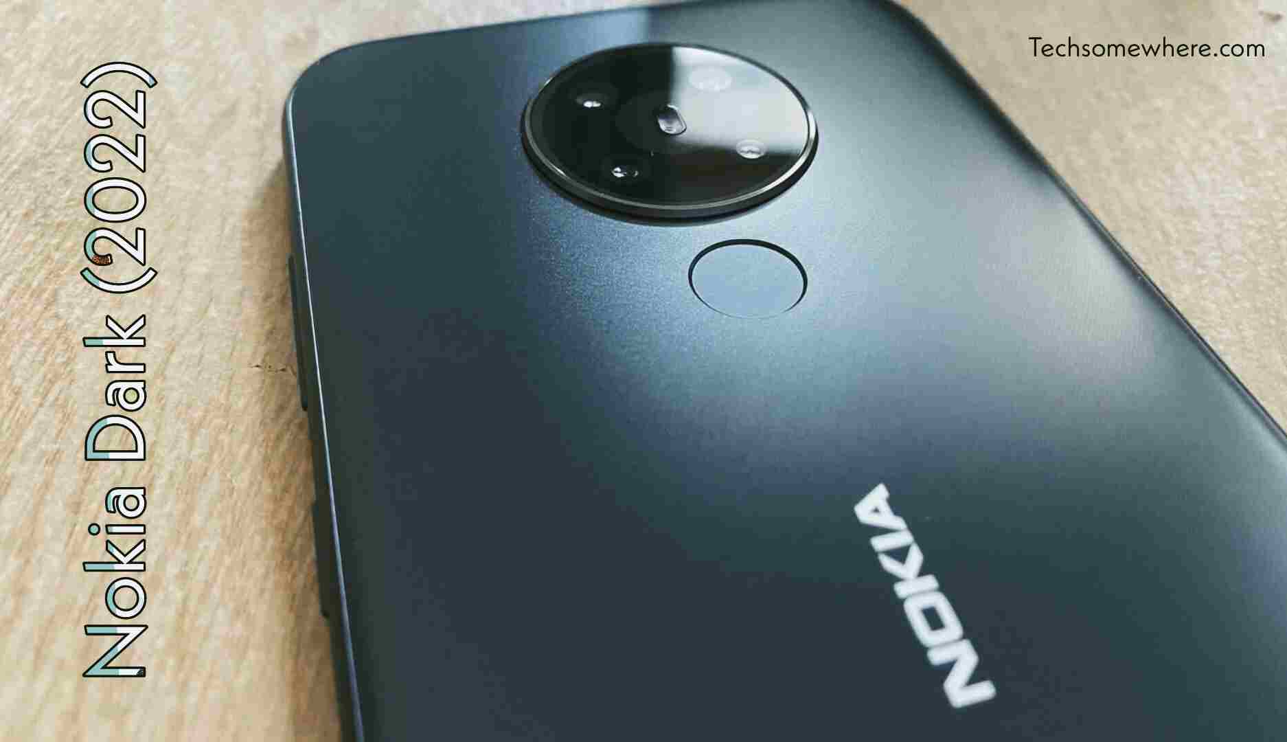 Nokia Dark 2022 Price, Full Specifications, Interesting Features & Release date - Techsomewhere