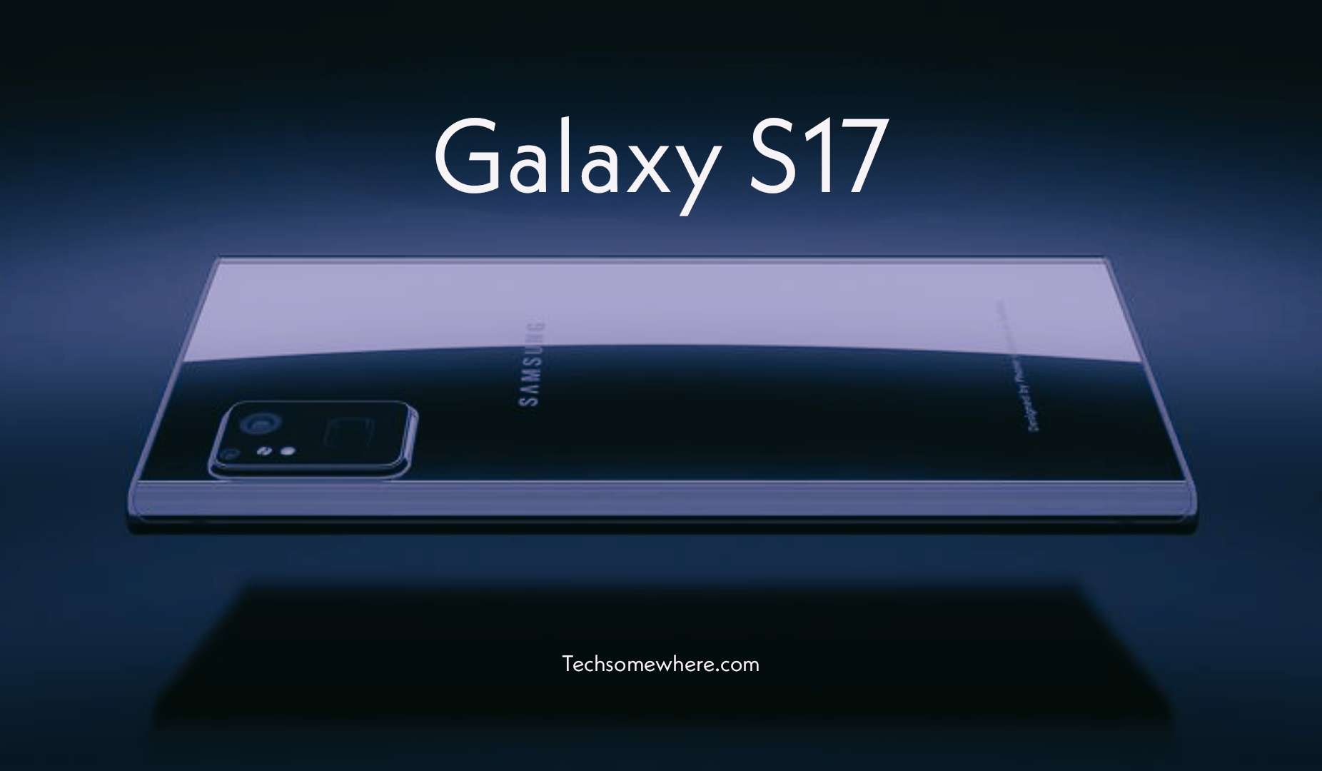 Samsung Galaxy S17 Price, Full Specifications, Rumours & Release Date - Techsomewhere