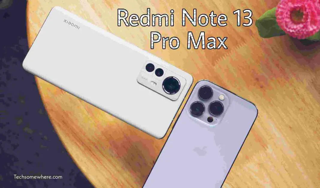 Xiaomi Redmi Note 13 Pro Max Specs, Price, Rumours & Release Date