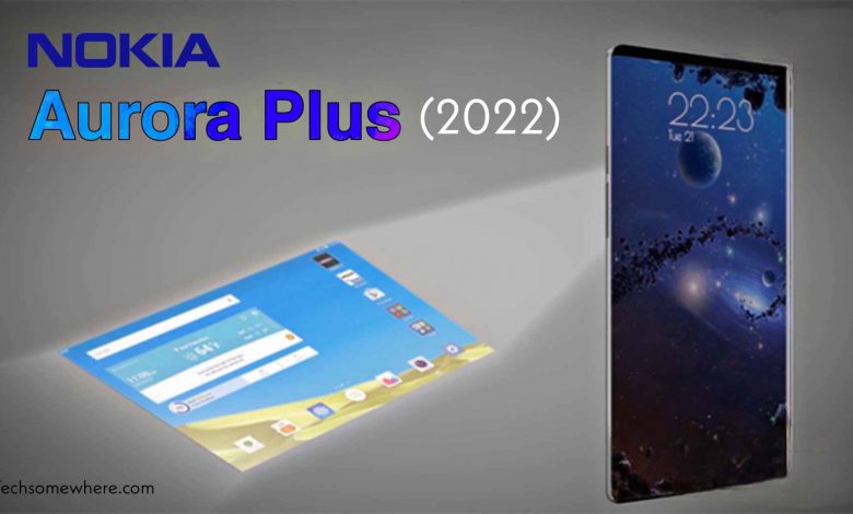 Nokia Aurora Plus (2022) First Look, Price, Full Specs, Secret Features & Release Date