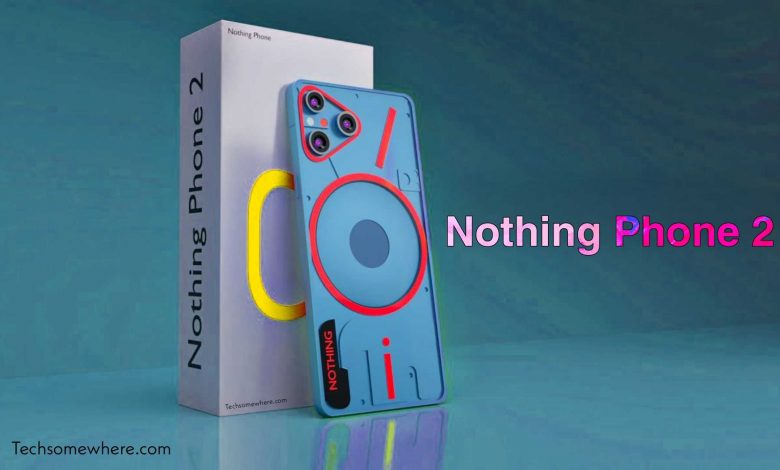 Nothing Phone 2 5G (2023) : Official Price, Rumors About The Phone's Specifications, Features & Release date