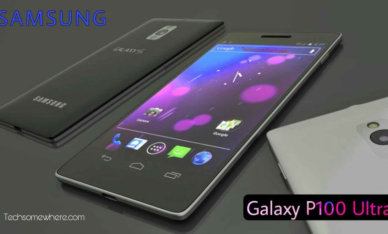 Samsung Galaxy P100 Ultra - First Look, Price, Specs & Release Date 2022