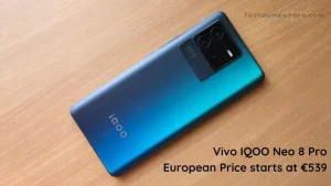 Vivo IQOO Neo 8 Pro European Pricing