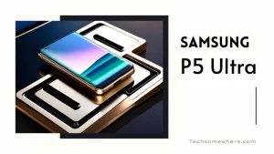 Samsung P5 Ultra 5G comes with 200MP Camera
