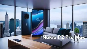 Nokia P2 Pro Max Featuring Quad 108MP Cameras