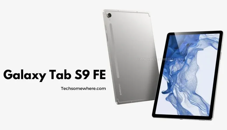 Samsung Galaxy Tab S9 FE Specifications Details, Price, Leaks Features & Release Date