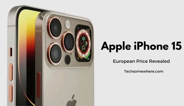 Apple iPhone 15 European Price Revealed Online