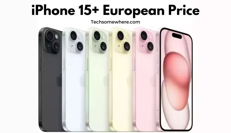 Apple iPhone 15 Plus European Price