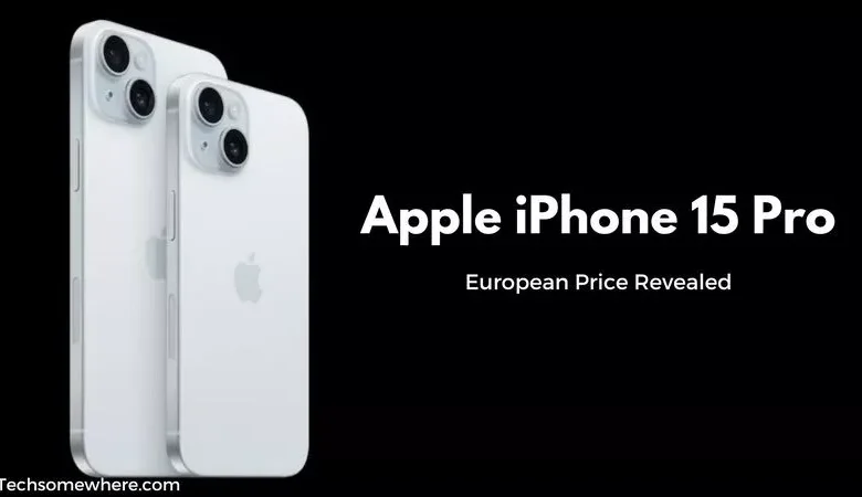 Apple iPhone 15 Pro European Price