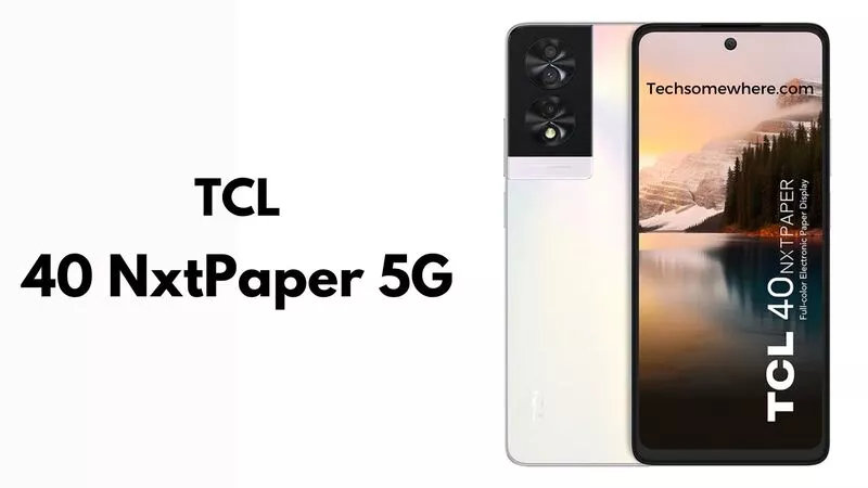 TCL 40 NxtPaper 5G Full Specs in Details, Price, Leaked Features & Release  Date - Tech Somewhere
