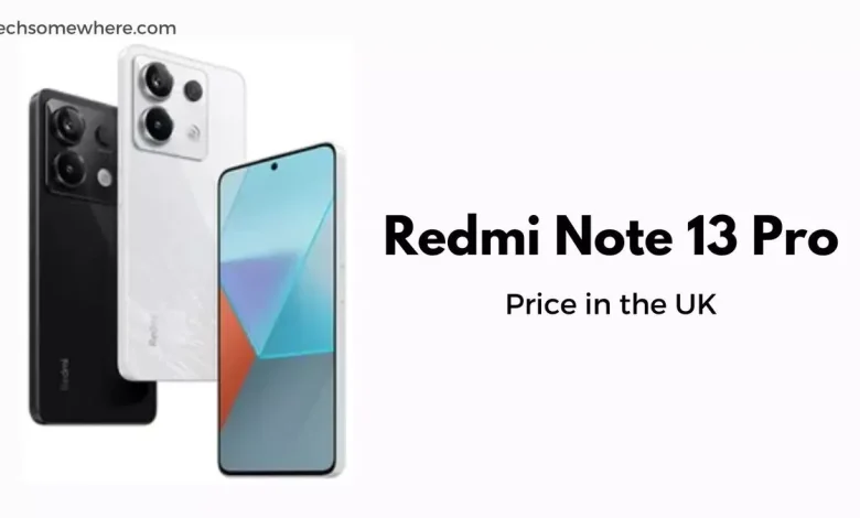 Xiaomi Redmi Note 13 Pro Price in the UK