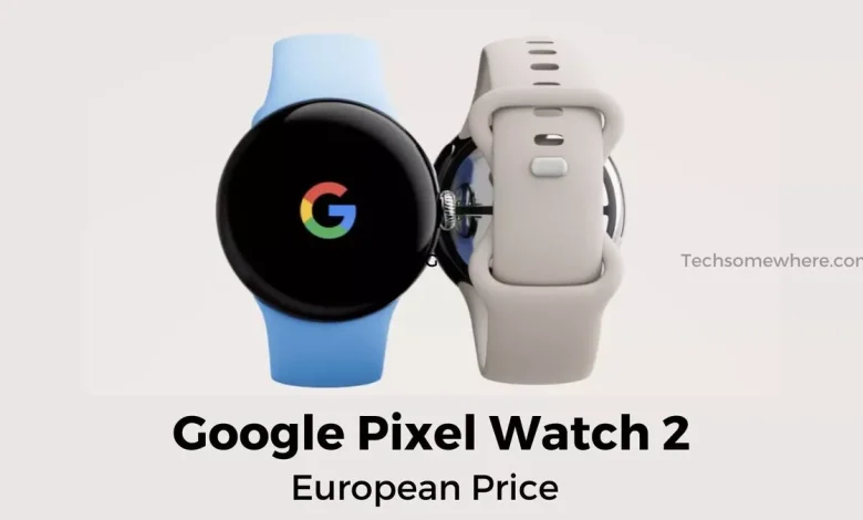 Google Pixel Watch 2 European Price