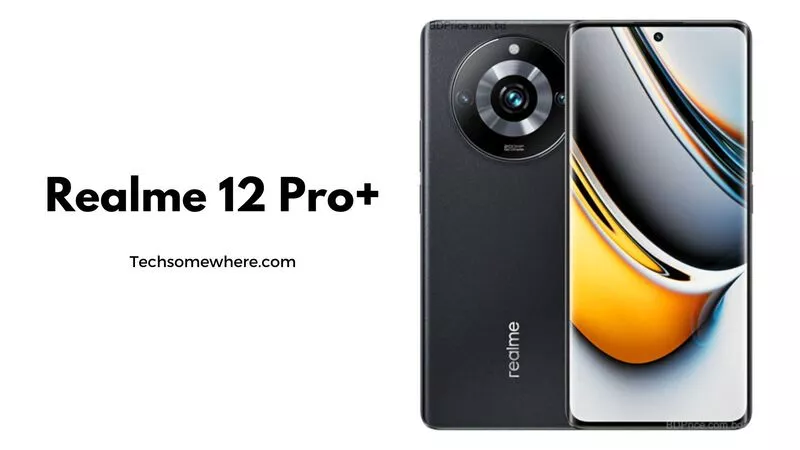 Realme 12 Pro Plus Full Specifications Details, Price, Leaked Features &  Release Date - Tech Somewhere